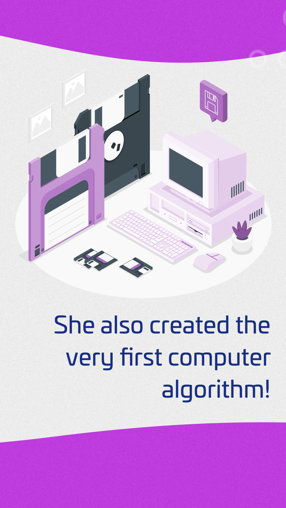 An infographic on creating the very first computer algorithm. Ada Lovelace 'created the very first computer algorithm!'